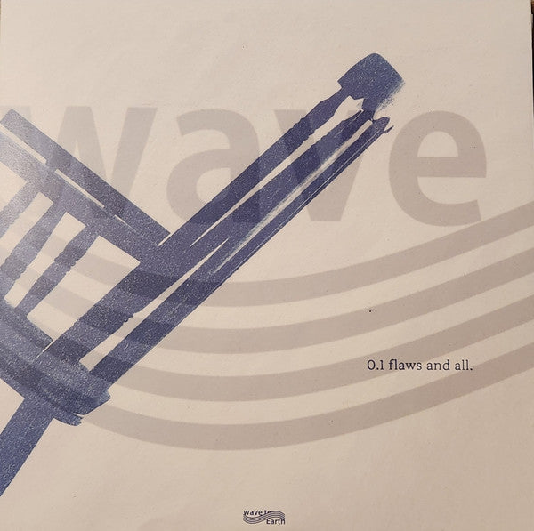 Wave To Earth : 0.1 Flaws And All. (2xLP, Album, Ltd, Tra)