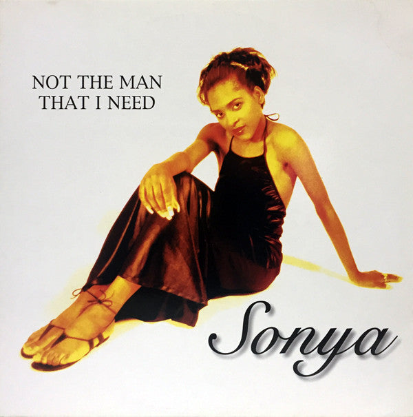Sonya (17) : Not The Man That I Need (12", Promo)