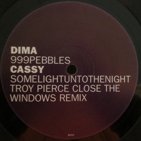 Dima (6) / Cassy : 999Pebbles / Somelightuntothenight (Troy Pierce Close The Windows Remix) (12")
