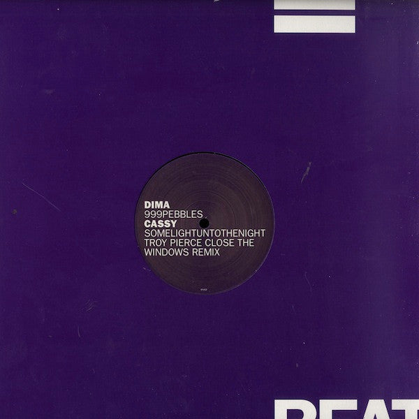Dima (6) / Cassy : 999Pebbles / Somelightuntothenight (Troy Pierce Close The Windows Remix) (12")