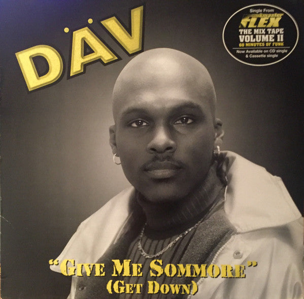 Dav (3) : Give Me Sommore (Get Down) (12")