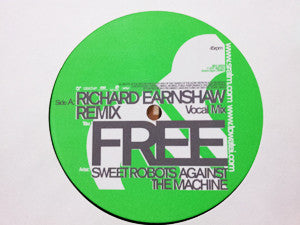 Sweet Robots Against The Machine : Free (Richard Earnshaw Remixes) (12")