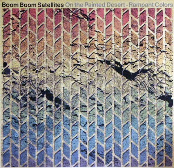 Boom Boom Satellites : On The Painted Desert - Rampant Colors (12")