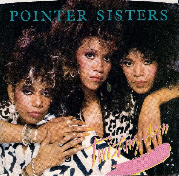 Pointer Sisters : Twist My Arm (7", Single, Styrene, Ind)