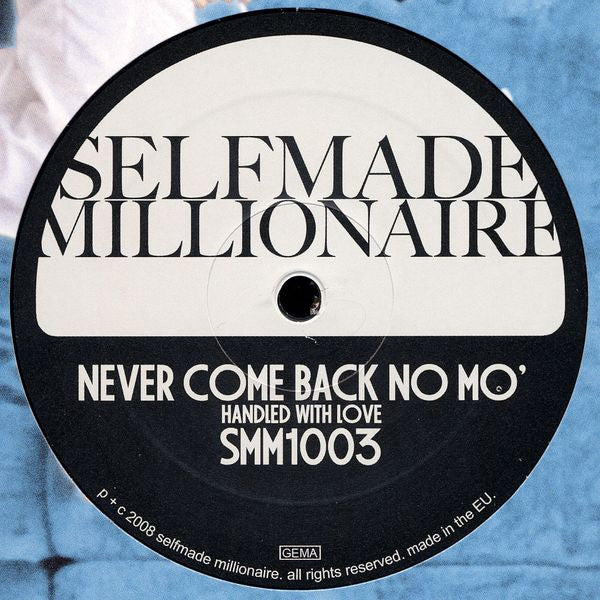 Selfmade Millionaire : Never Come Back No Mo' / Don't You Mess Around (12", Single)