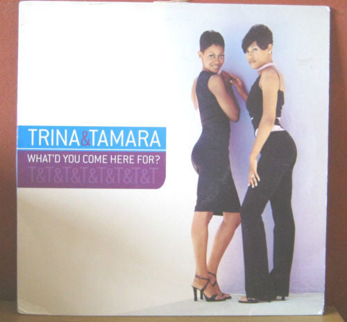 Trina & Tamara : What'd You Come Here For? (12")