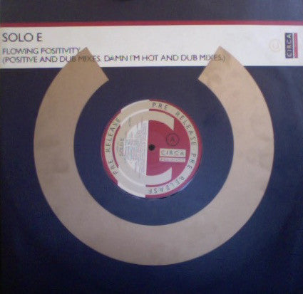 Solo E : Flowing Positivity (Positive And Dub Mixes. Damn I'm Hot And Dub Mixes.) (12", Promo)