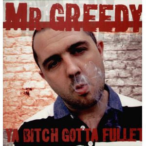 Mr. Greedy : Ya Bitch Gotta Fullet (12")