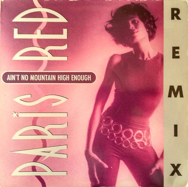 Paris Red : Ain't No Mountain High Enough Remix (12")