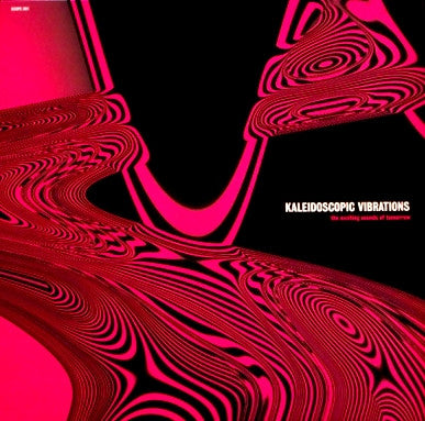 Various : Kaleidoscopic Vibrations (The Exciting Sounds Of Tomorrow) (LP, Comp)