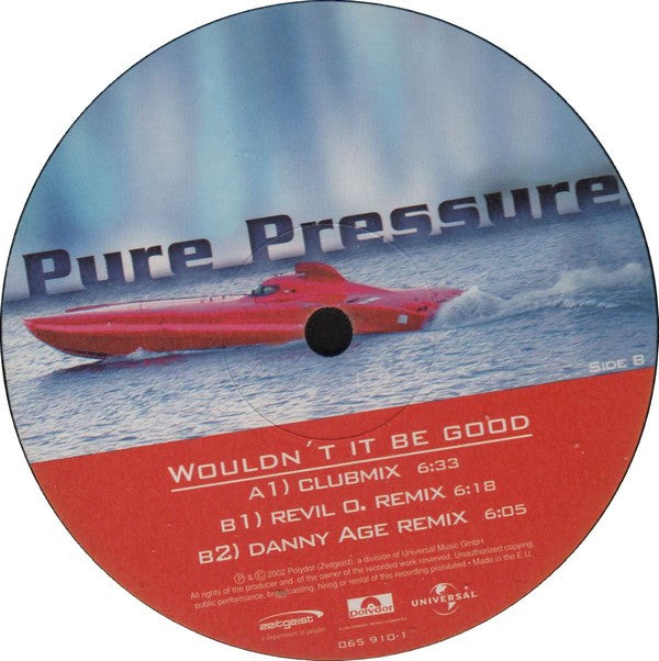 Pure Pressure : Wouldn't It Be Good (12")