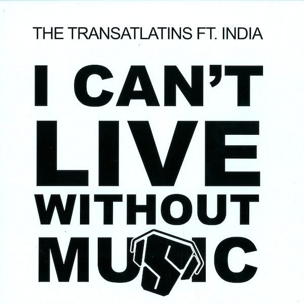 The Transatlatins Ft. India : I Can't Live Without Music (12")