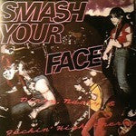 Smash Your Face : Dirty, Nasty & Fuckin' High Energy (12")