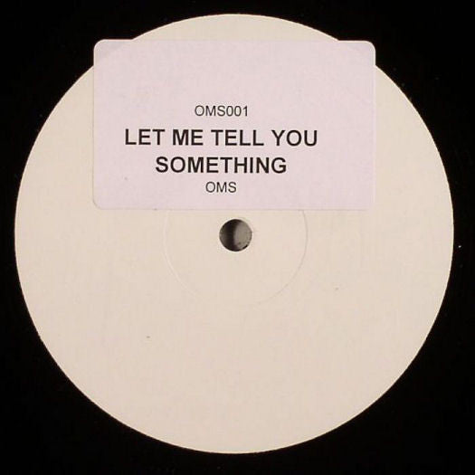 O.M.S. : Let Me Tell You Something (12", S/Sided, W/Lbl)