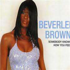 Beverlei Brown : Somebody Knows How You Feel (12")