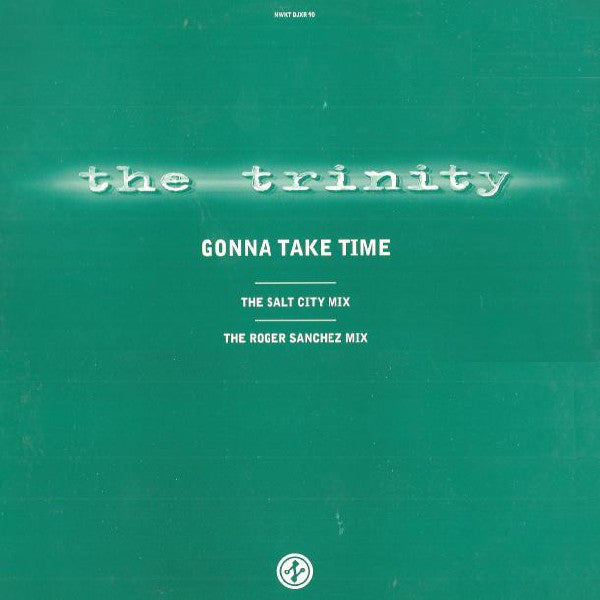 The Trinity (2) : Gonna Take Time (The Salt City Mix - The Roger Sanchez Mix) (12")