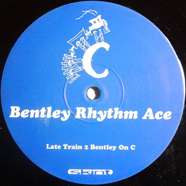 Bentley Rhythm Ace : Late Train 2 Bentley On C (12")