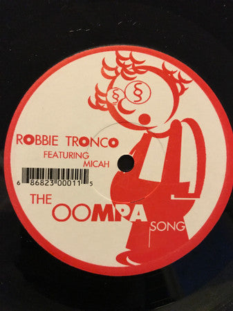 Robbie Tronco Featuring Micah (2) : The Oompa Song (12")