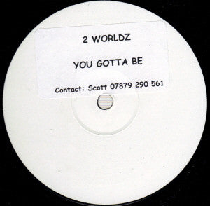 2 Worldz : You Gotta Be (12", W/Lbl, Sti)