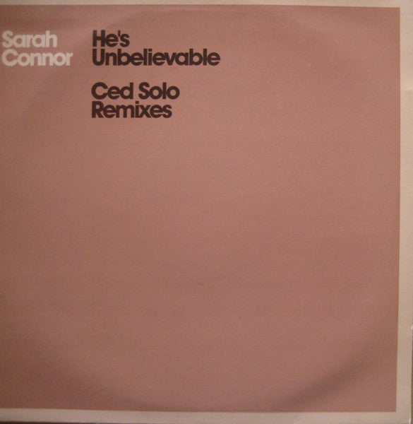 Sarah Connor : He's Unbelievable (Ced Solo Remixes) (12", Promo)