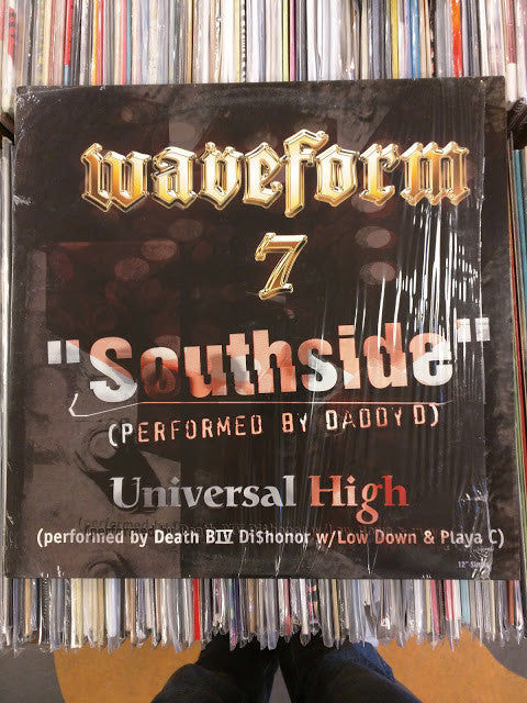 Waveform 7 Featuring Daddy D & Death BIV Di$honer W/ Low Down & Playa C : Southside / Universal High (12")