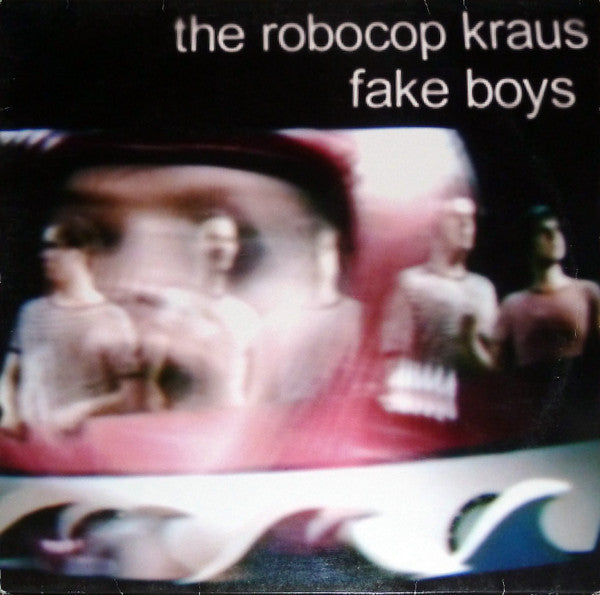 The Robocop Kraus : Fake Boys (12")
