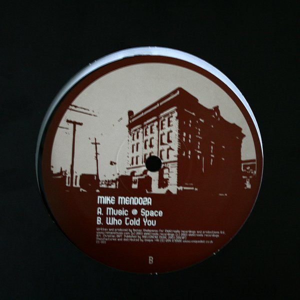 Mike Mendoza : Music @ Space / Who Told You (12")