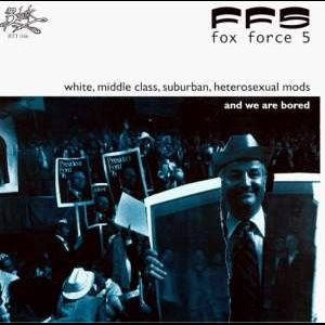 Fox Force 5 : White, Middle Class, Suburban, Heterosexual Mods - And We Are Bored (LP)