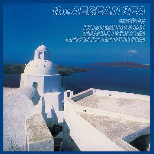 Haruomi Hosono, Takahiko Ishikawa, Masataka Matsutohya* : エーゲ海 = The Aegean Sea (LP, Album)