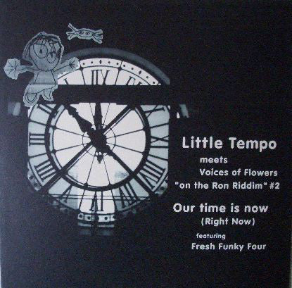 Little Tempo Meets Voices Of Flowers Featuring Fresh Funky Four : "On The Ron Riddim" #2 - Our Time Is Now (Right Now) (12")