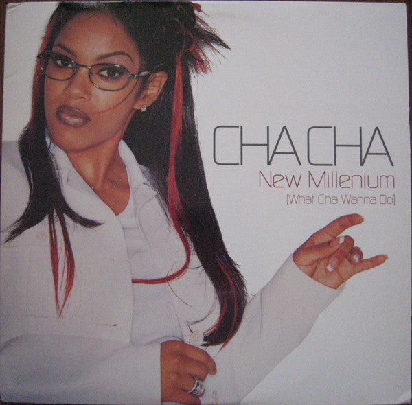 Cha Cha : New Millenium (What Cha Wanna Do) (12")