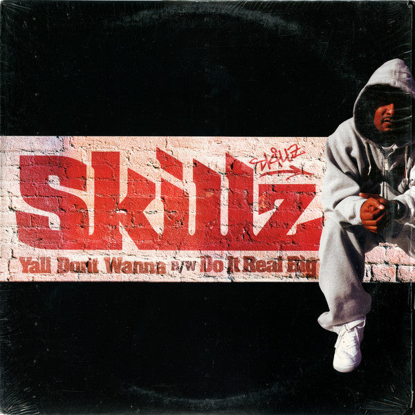 Skillz : Ya'll Don't Wanna B/W Do It Real Big (12")