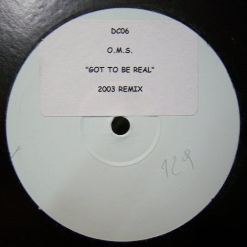 O.M.S. : Got To Be Real (2003 Remix) (12", S/Sided, W/Lbl)