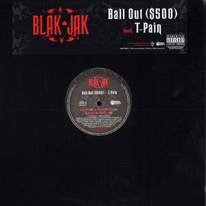 Blak Jak Feat. T-Pain : Ball Out ($500) (12", Promo)