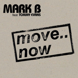 Mark B feat Tommy Evans : Move.. Now (12")
