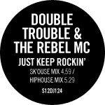 Double Trouble & Rebel MC : Just Keep Rockin' (12")
