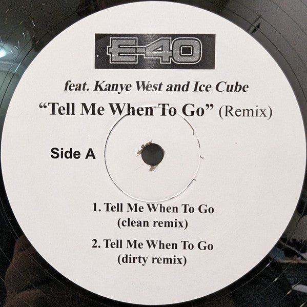 E-40 Feat. Kanye West And Ice Cube : Tell Me When To Go (Remix) (12", Unofficial)