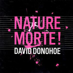 David Donohoe : Nature Morte! (12")
