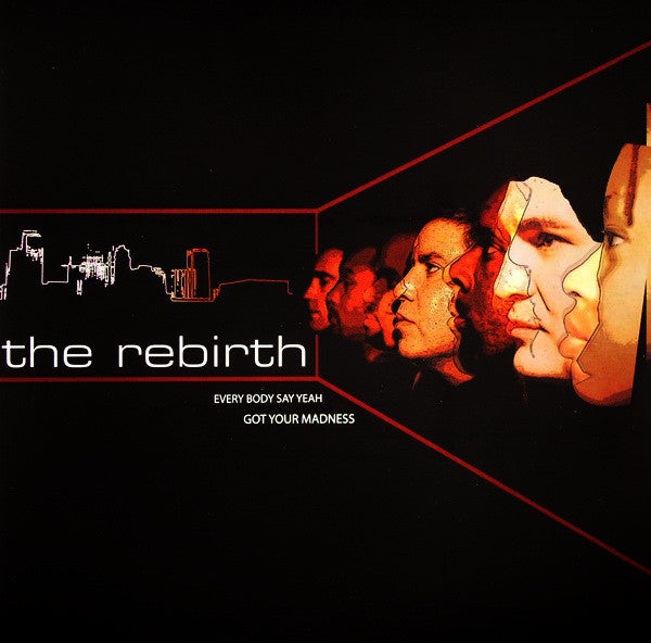 The Rebirth : Every Body Say Yeah / Got Your Madness (12")