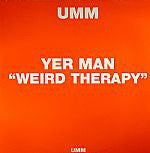 Yer Man : Weird Therapy (12")