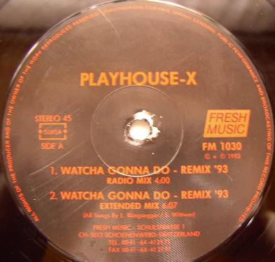 Playhouse-X : Watcha Gonna Do (Remix '93) (12")