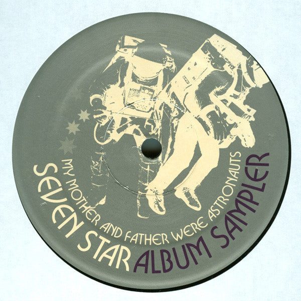 Seven Star : My Mother And Father Were Astronauts (Album Sampler) (12", Smplr)