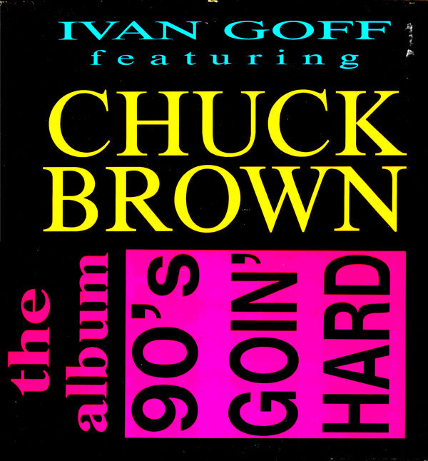 Ivan Goff Featuring Chuck Brown : 90's Goin' Hard (LP, Album)