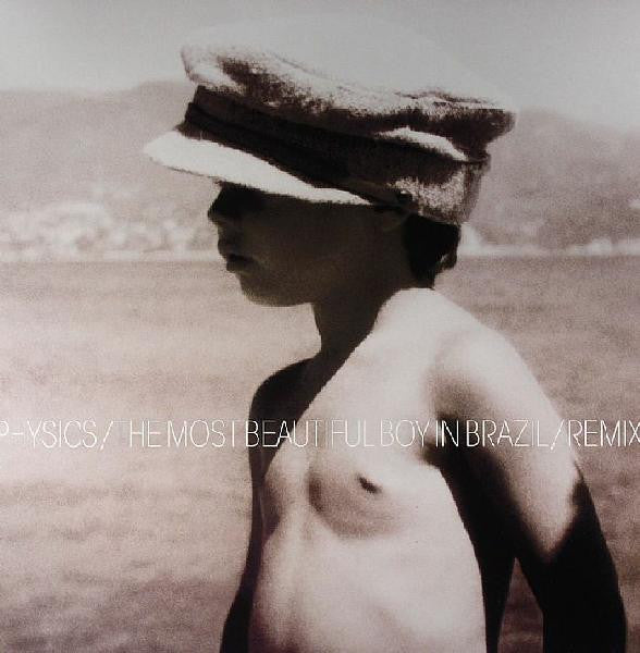 Physics : The Most Beautiful Boy In Brazil (Remixes) (12")