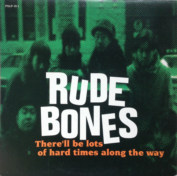 Rude Bones : There'll Be Lots Of Hard Times Along The Way (LP, Album)