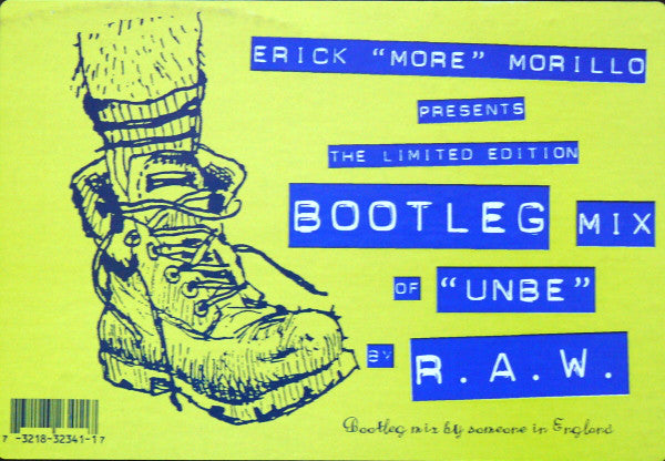 Erick "More" Morillo* Presents R.A.W. : Unbe (Bootleg Mix) (12", S/Sided, Ltd)