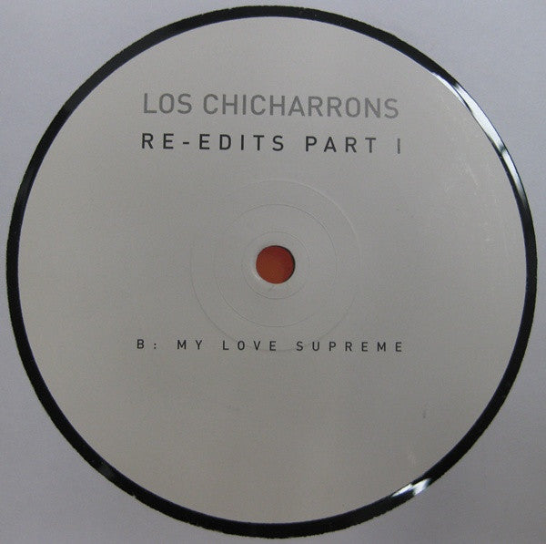 Los Chicharrons : Re-Edits Part 1 (12")