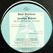 Raúl Orellana Feat. Jocelyn Brown : My Sun Will Get You (Remixes) (12")