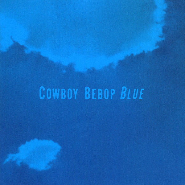 The Seatbelts = The Seatbelts : Cowboy Bebop: Blue = カウボーイビバップ オリジナル サウンドトラック3 Blue (CD, Album, RE)