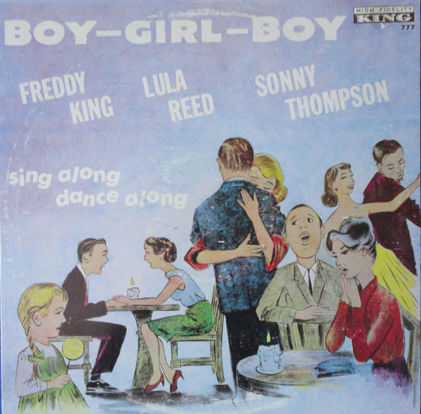 Freddie King / Lula Reed / Sonny Thompson : Boy, Girl, Boy (LP, Album, Mono, RE)
